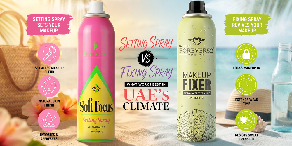 Setting Spray vs Fixing Spray: What Works Best in UAE’s Climate